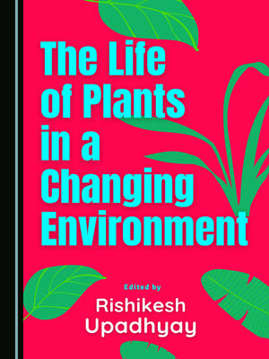 cover image of The Life of Plants in a Changing Environment